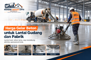 Harga gelar beton untuk lantai gudang dan pabrik dengan proses pengecoran, finishing trowel, dan floor hardener