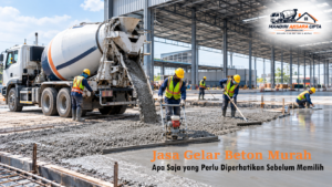 Jasa Gelar Beton Murah dengan layanan Cor Beton Ready Mix untuk kebutuhan pengecoran proyek